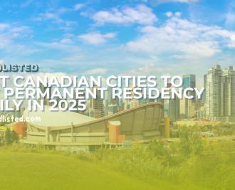 Best Canadian Cities to Get Permanent Residency Easily in 2025