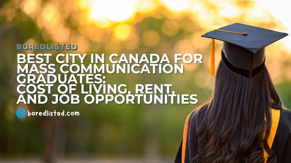 Best City in Canada for Mass Communication Graduates: Jobs, Rent, and Lifestyle
