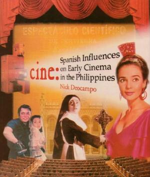 Cine: Spanish Influences on Early Cinema in the Philippines cover